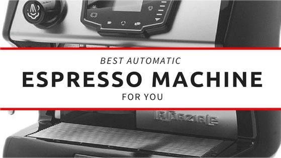 Best Automatic Espresso Machine For You